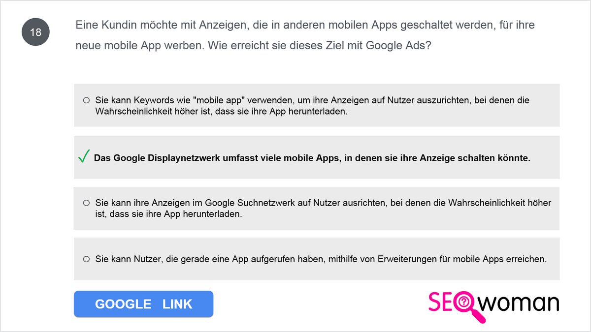 Eine Kundin möchte mit Anzeigen, die in anderen mobilen Apps geschaltet werden, für ihre neue mobile App werben. Wie erreicht sie dieses Ziel mit Google Ads?