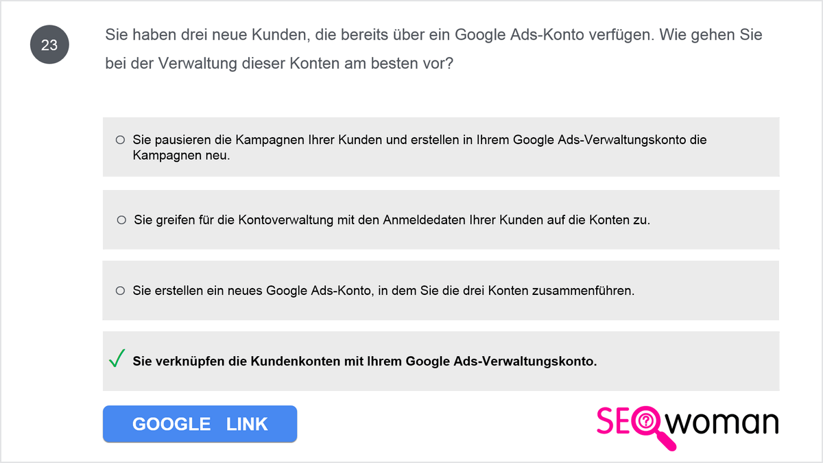 Sie haben drei neue Kunden, die bereits über ein AdWords-Konto verfügen. Wie gehen Sie bei der Verwaltung dieser Konten am besten vor?