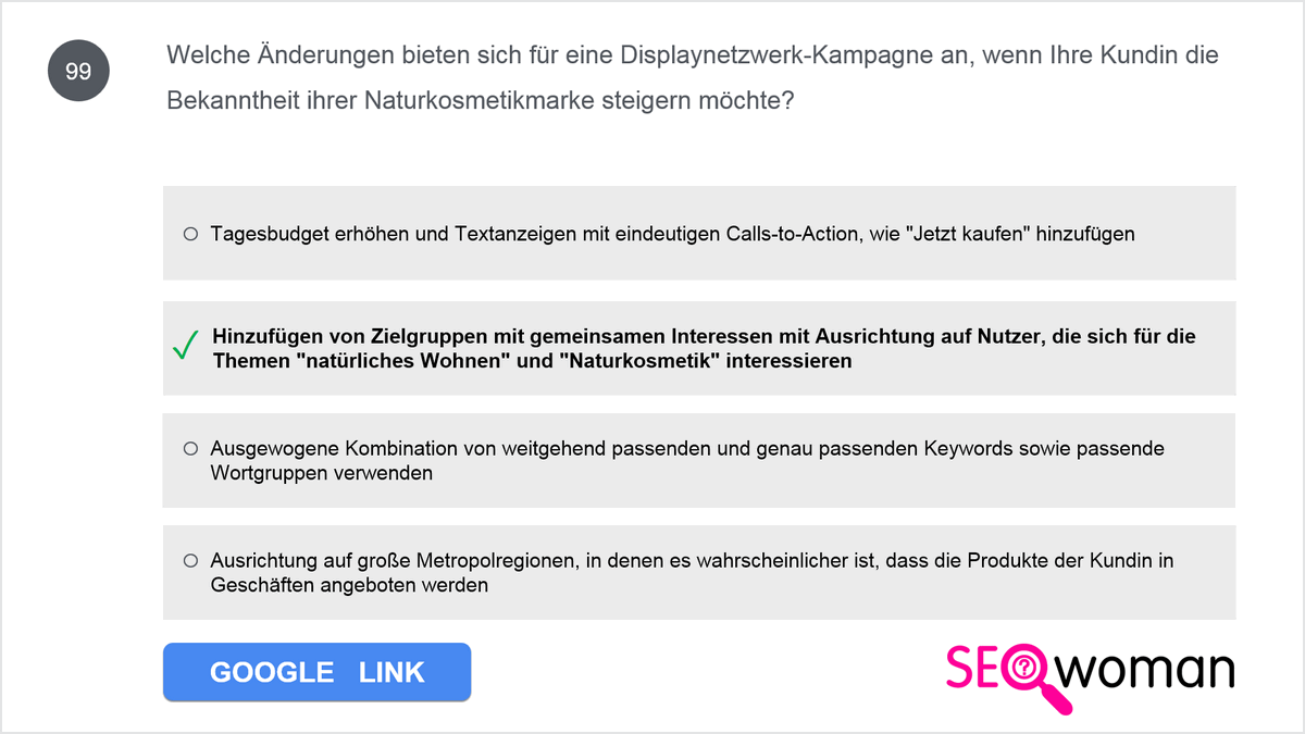 Welche Änderungen bieten sich für eine Displaynetzwerk-Kampagne an, wenn Ihre Kundin die Bekanntheit ihrer Naturkosmetikmarke steigern möchte?