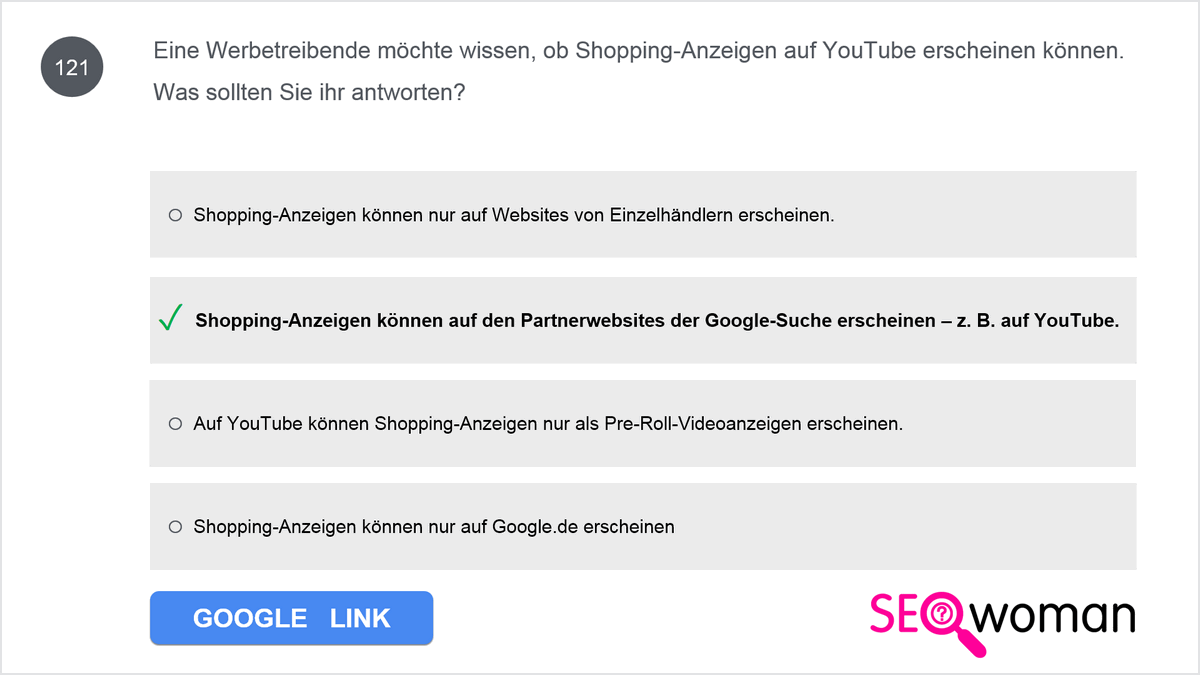 Eine Werbetreibende möchte wissen, ob Shopping-Anzeigen auf YouTube erscheinen können. Was sollten Sie ihr antworten?