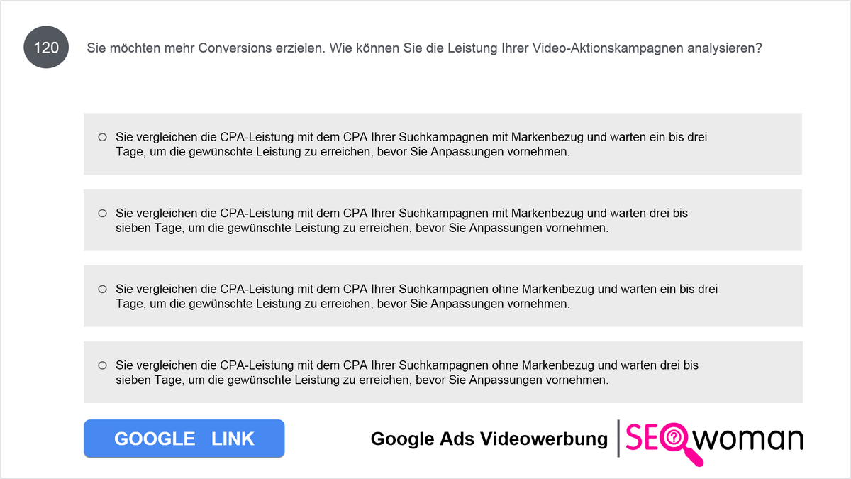 Angenommen, Sie führen eine Google-Videokampagne zur Steigerung der Bekanntheit durch und möchten wissen, inwieweit die Kampagne die Wahrnehmung oder das Verhalten der Nutzer beeinflusst. Sie verwenden bereits grundlegende Videomesswerte wie Videowiedergabe zu:. Welches Analysetool sollten Sie zusätzlich einsetzen? 