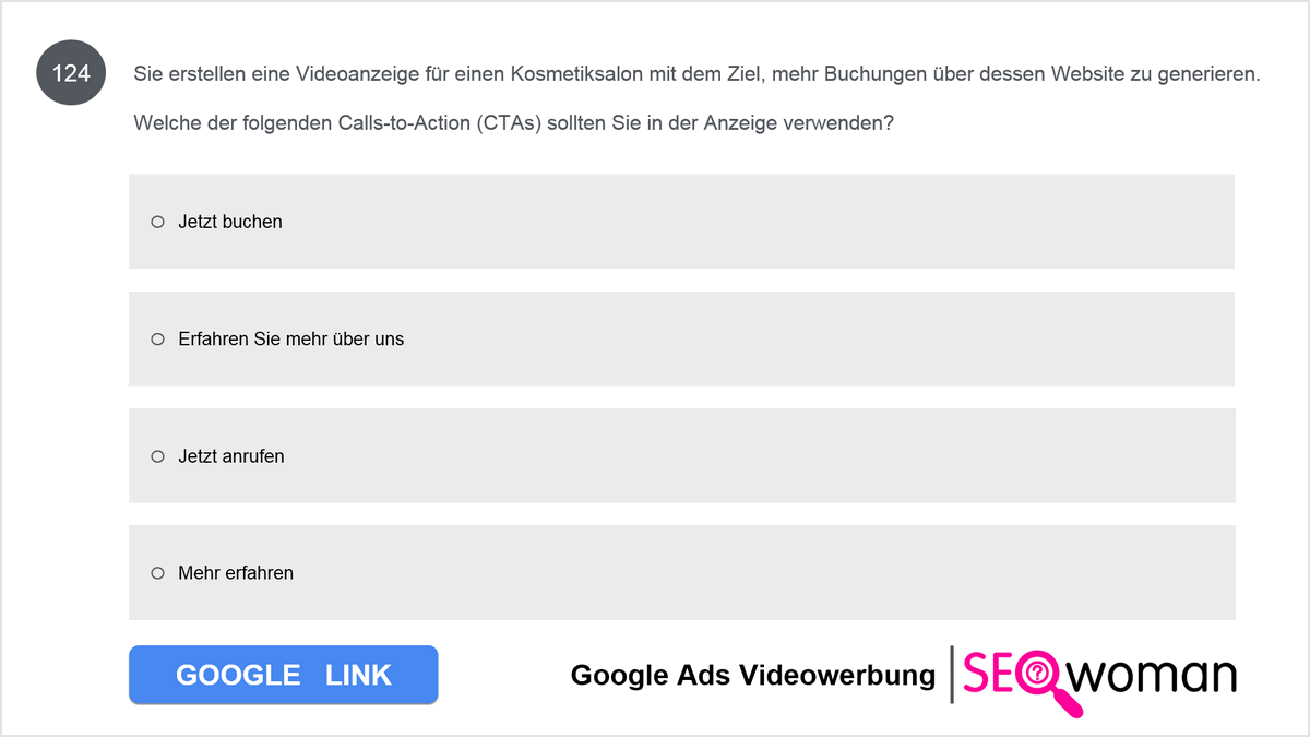 Sie erstellen eine Videoanzeige für eine Restaurantkette mit dem Ziel, mehr Reservierungen über deren Website zu generieren. Welche der folgenden Calls-to-Action (CTAs) sollten Sie in der Anzeige verwenden? 